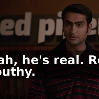 Yeah, he's real. Real mouthy.