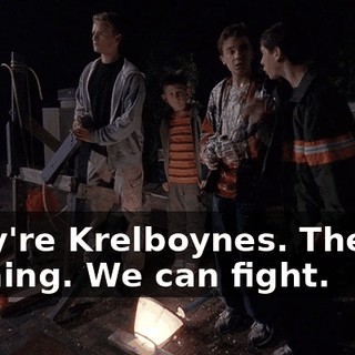 They're Krelboynes. They're nothing. We can fight.