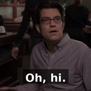 Oh, hi.