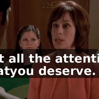 get all the attention thatyou deserve.