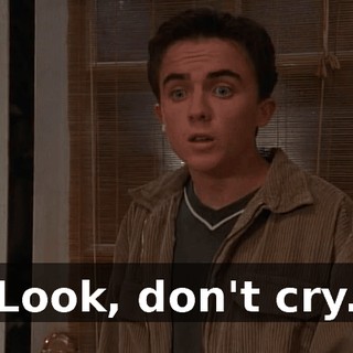 Look, don't cry.