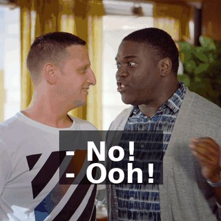 - No! - Ooh!
