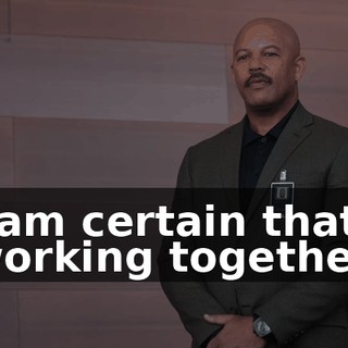 I am certain that working together,