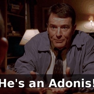 He's an Adonis!