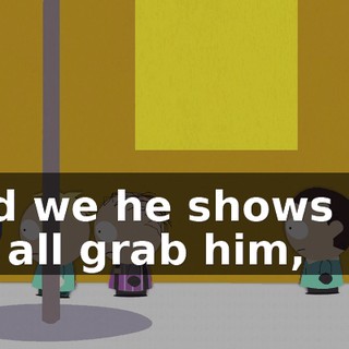 And we he shows up, we all grab him,