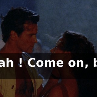 Hyah ! Come on, boy !
