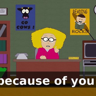 because of you!