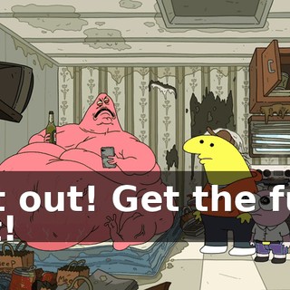 Get out! Get the fuck out!