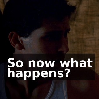 So now what happens?