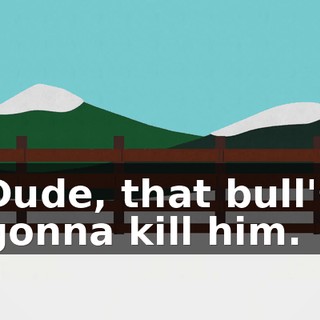 Dude, that bull's gonna kill him.