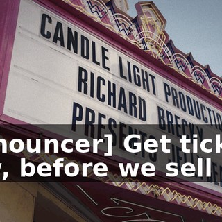[announcer] Get tickets now, before we sell out.