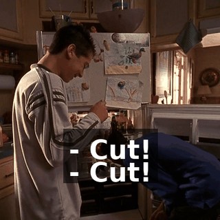 - Cut! - Cut!