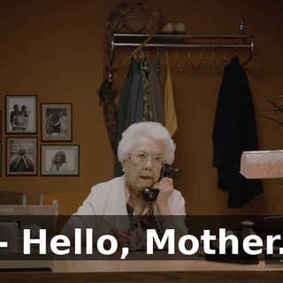 - Hello, Mother.