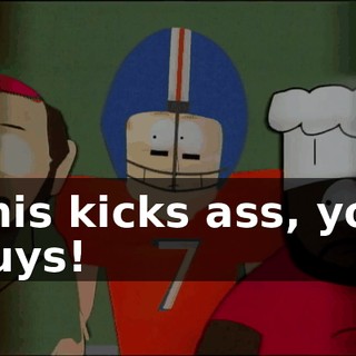 This kicks ass, you guys!