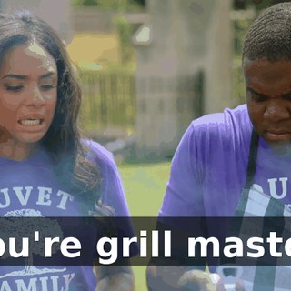 you're grill master.