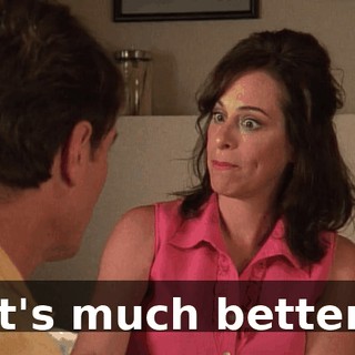 It's much better.