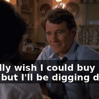 I really wish I could buy it for you, but I'll be digging deep
