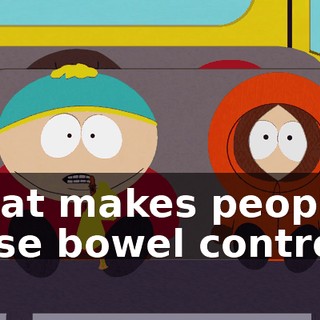that makes people lose bowel control.