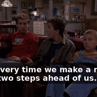 But every time we make a move, he's two steps ahead of us.
