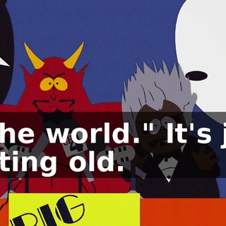 in the world." It's just getting old.