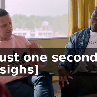 Just one second. [sighs]