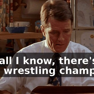 For all I know, there's a new wrestling champion.