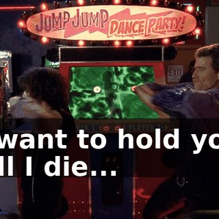 ♪ I want to hold you till I die... ♪