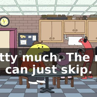 pretty much. The rest you can just skip.