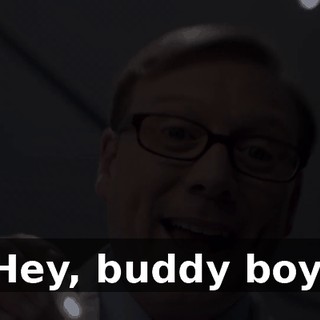 Hey, buddy boy.