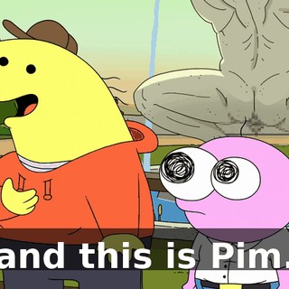 and this is Pim.