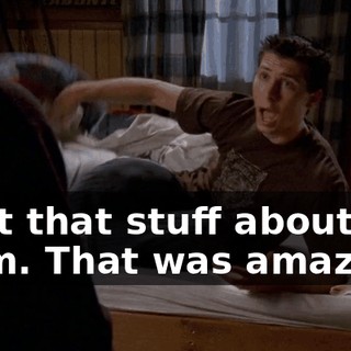 I get that stuff about us, Mom. That was amazing.