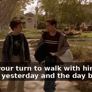 - It's your turn to walk with him. - I did yesterday and the day before.