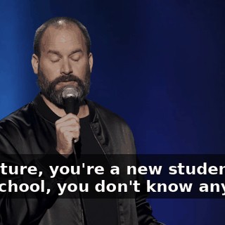 So picture, you're a new student at a new school, you don't know anybody,