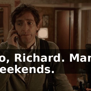 No, Richard. Many weekends.