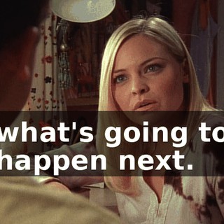 what's going to happen next.