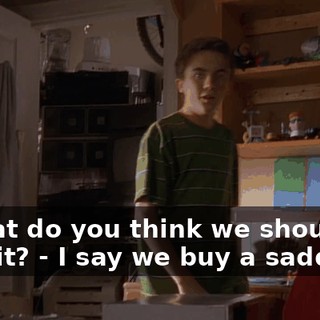 - What do you think we should do with it? - I say we buy a saddle.