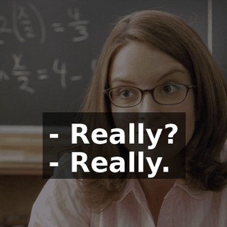 - Really? - Really.