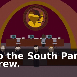 to the South Park crew.