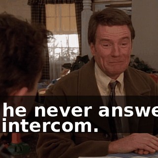 but he never answered the intercom.