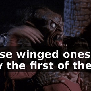 These winged ones are only the first of them.