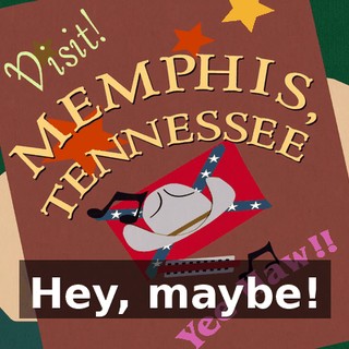 Hey, maybe!