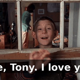 Bye, Tony. I love you.