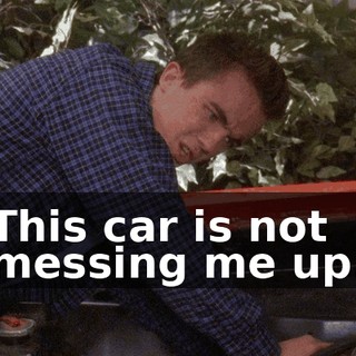 This car is not messing me up.