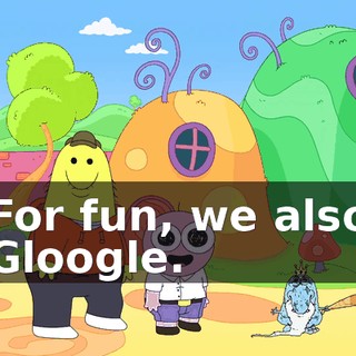 For fun, we also Gloogle.