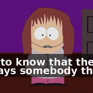 but to know that there's always somebody there,
