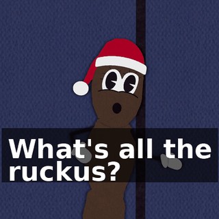 What's all the ruckus?