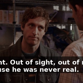- Right. Out of sight, out of mind. - 'Cause he was never real.