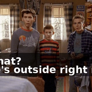 - What? - He's outside right now
