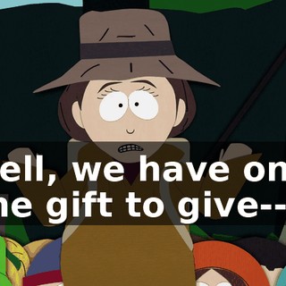 Well, we have only one gift to give--