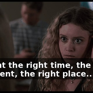 I want the right time, the right moment, the right place...